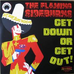 The Flaming Sideburns : Get Down Or Get Out!